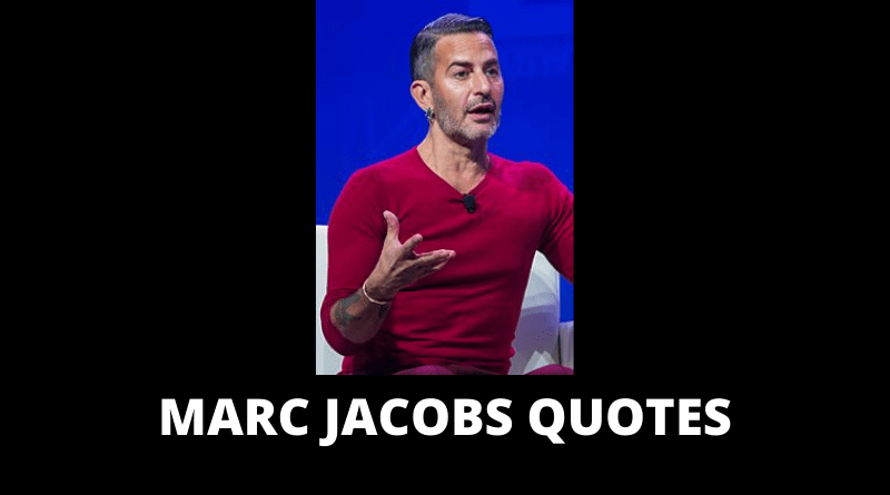 35 Inspirational Marc Jacobs Quotes On Success